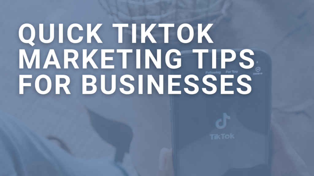 Quick TikTok Marketing Tips For Businesses