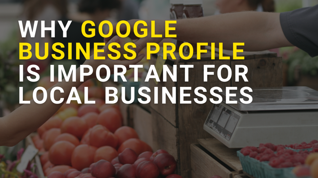 Why Google Business Profile Is Important For Local Businesses