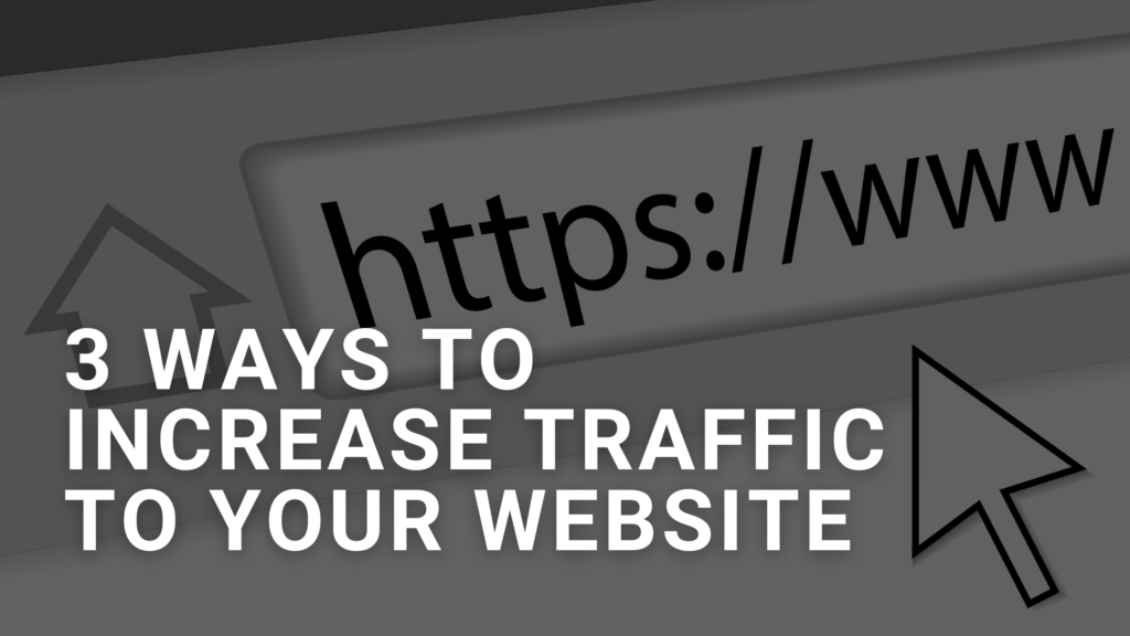 3 Ways To Increase Traffic To Your Website