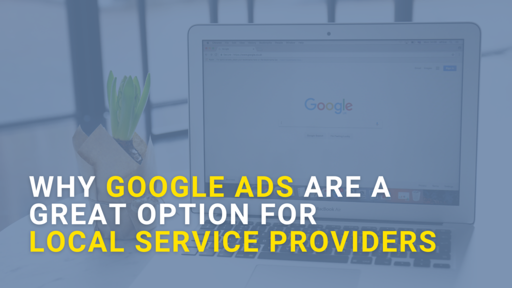 Local Service Providers: Why Google Ads Great Option For Plumbers, Electricians, HVAC And Others
