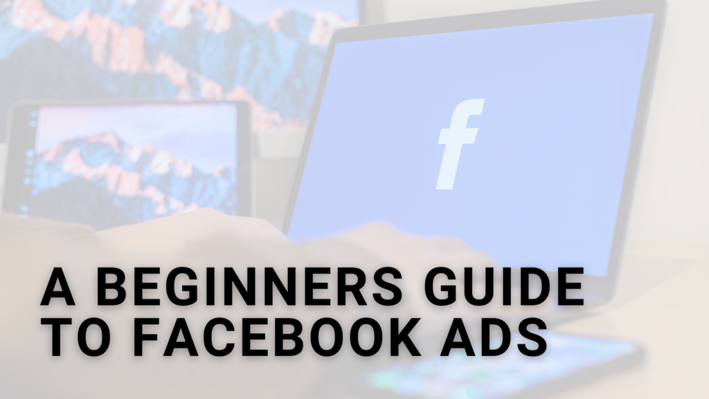 Beginners Guide to Facebook Ads