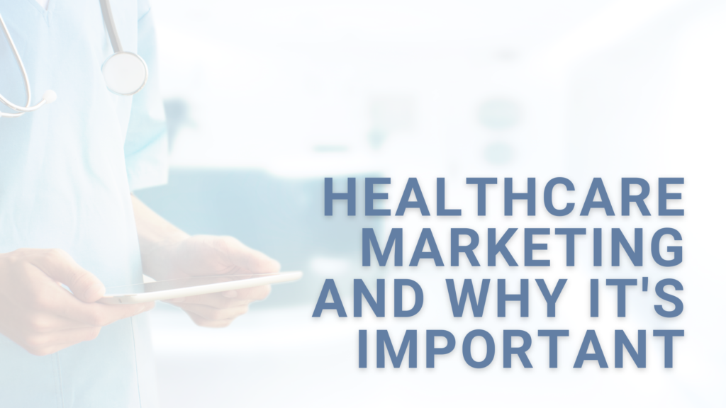 Healthcare Marketing and Why It's Important