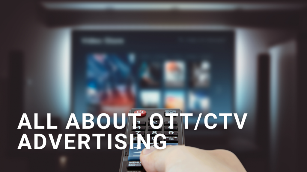 All About OTT/CTV Advertising