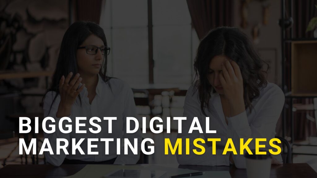 Biggest Digital Marketing Mistakes