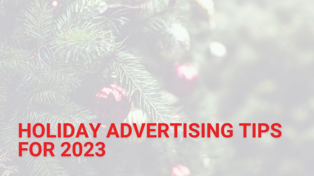 Holiday Advertising Tips for 2023