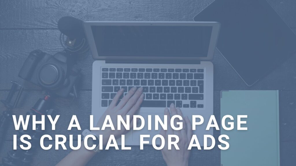 Why A Landing Page Is Crucial For Ads