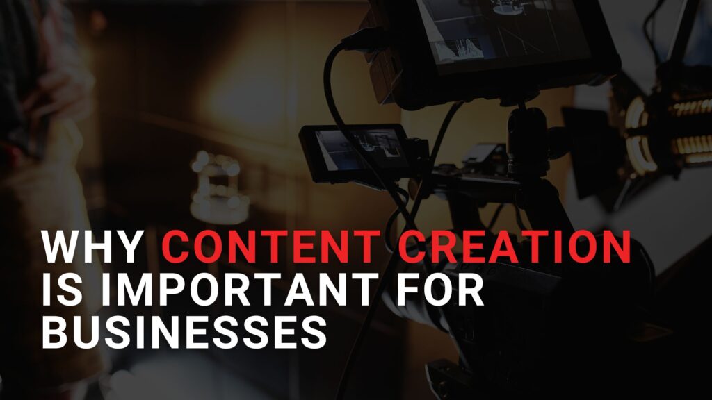 Why Content Creation is Important for Businesses