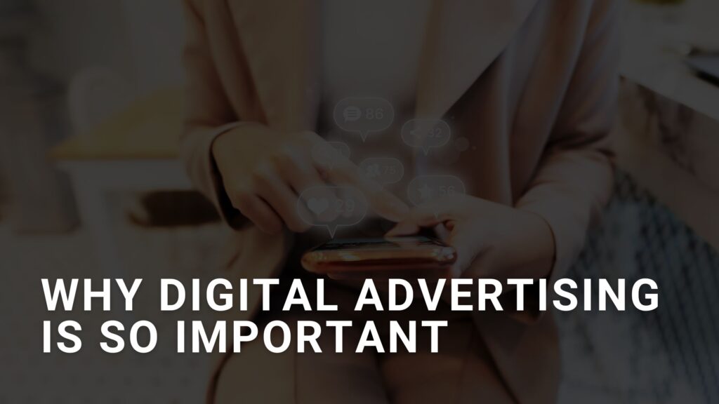 Why Digital Advertising is so Important