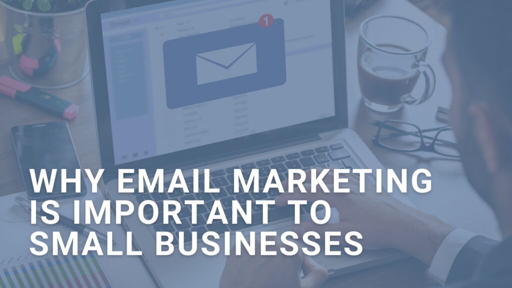 Why Email Marketing is Important to Small Businesses