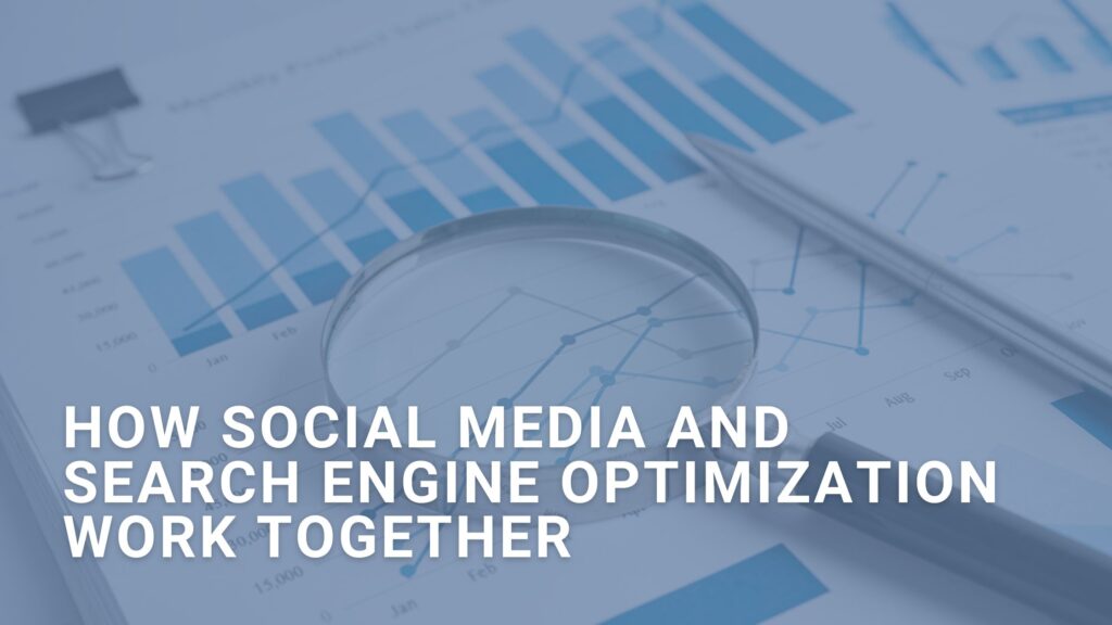 How Social Media and Search Engine Optimization Work Together