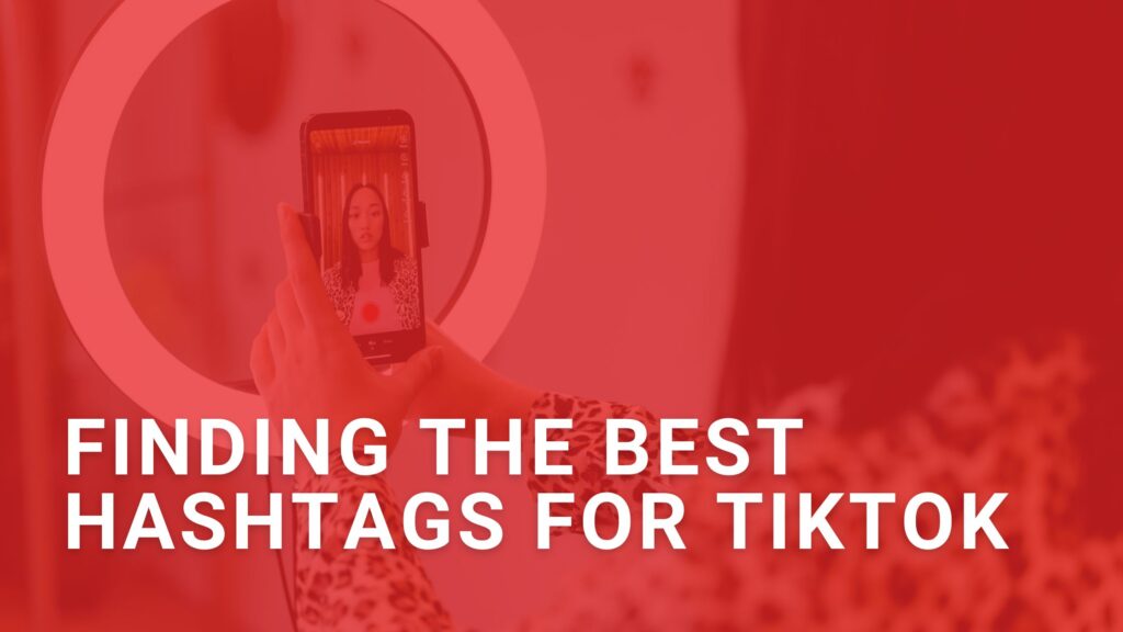 Finding the Best Hashtags for TikTok