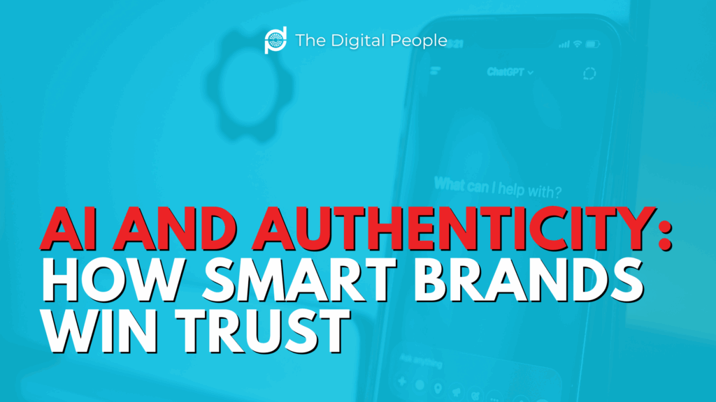 AI and Authenticity- How Smart Brands Win Trust