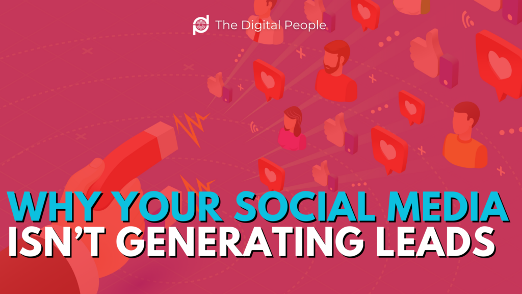 Why Your Social Media Isn’t Generating Leads