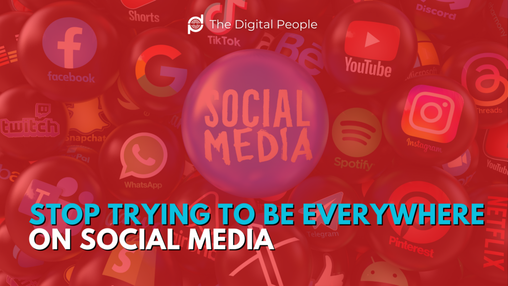 Stop Trying to Be Everywhere on Social Media